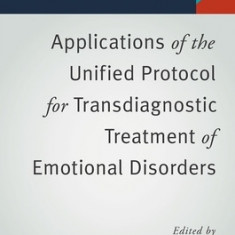 Applications of the Unified Protocol for Transdiagnostic Treatment of Emotional Disorders