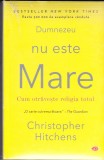 AS - CHRISTOPHER HITCHENS - DUMNEZEU NU ESTE MARE , CUM OTRAVESTE RELIGIA TOTUL