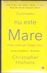 AS - CHRISTOPHER HITCHENS - DUMNEZEU NU ESTE MARE , CUM OTRAVESTE RELIGIA TOTUL