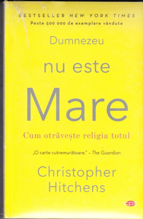 AS - CHRISTOPHER HITCHENS - DUMNEZEU NU ESTE MARE , CUM OTRAVESTE RELIGIA TOTUL