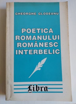 T- Gheorghe Glodeanu - Poetica romanului romanesc interbelic, 1998, cu dedicatie foto