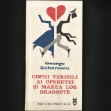 Cumpara ieftin COPIII TERIBILI AI OPERETEI - George Zaharescu - Carte Arta Muzicala