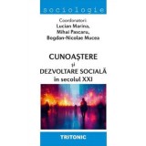 Cunoastere si dezvoltare sociala in secolul XXI - Lucian Marina, Mihai Pascaru, Bogdan-Nicolae Mucea