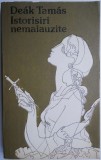 Cumpara ieftin Istorisiri Nemaiauzite - Deak Tamas - Carte Istorie - Noua/Anticariat