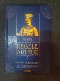 T.H. White: Regele Arthur II. - Regina văzduhului şi a &icirc;ntunericului