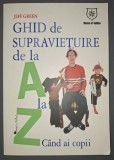 Ghid Supraviețuire Copii de Jeff Green - Parenting, Dezvoltare Personală, Familie, Adolescenti - Coperta Brosata