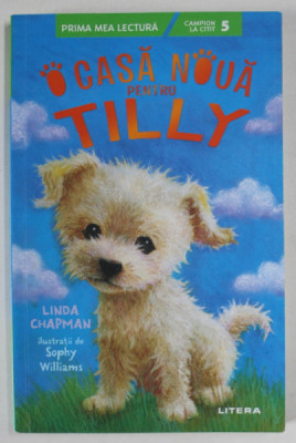 CASA NOUA PENTRU TILLY de LINDA CHAPMAN , ilustratii de SOPHY WILLIAMS , 2022 foto