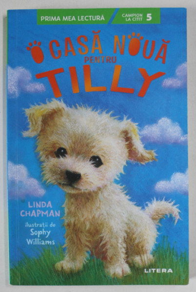 CASA NOUA PENTRU TILLY de LINDA CHAPMAN , ilustratii de SOPHY WILLIAMS , 2022