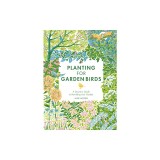Planting for Garden Birds: A Grower's Guide to Creating a Bird-Friendly Habitat