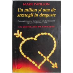Un milion si una de strategii in dragoste. Pentru a gasi partenerul ideal, a deveni seducatorul irezistibil, a regasi pasiunea romantica a iubirii &ndash; M