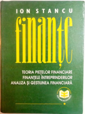 FINANTE, TEORIA PIETELOR FINANCIARE , FINANTELE INTREPRINDERILOR , ANALIZA SI GESTIUNEA FINANCIARA de ION STANCU , 1997 foto