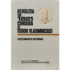 Revolutia Din 1821 Condusa De Tudor Vladimirescu Documente - Vasile Arimia , C421