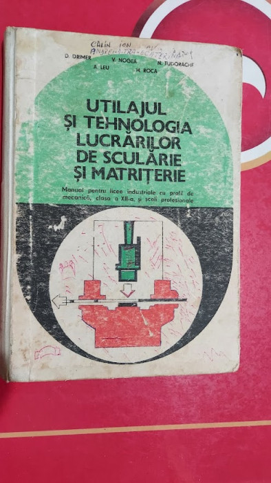 Utilajul si tehnologia lucrarilor de scularie si matriterie clasa A XII A DRIMER