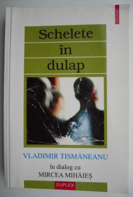 Schelete in dulap. Vladimir Tismaneanu in dialog cu Mircea Mihaies foto