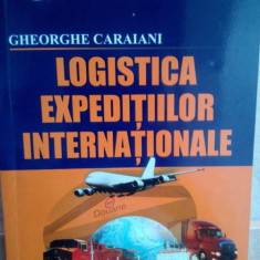 Gheorghe Caraiani - Logistica expeditiilor internationale (2007)