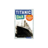 Titanic Q&amp;A: 100+ Fascinating Facts for Kids