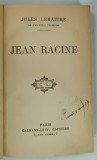 JEAN RACINE par JULES LEMAITRE , CIRCA 1900