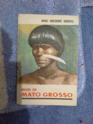 a5 MIHAI GHEORGHE ANDRIES - INDIENII DIN MATO GROSSO foto