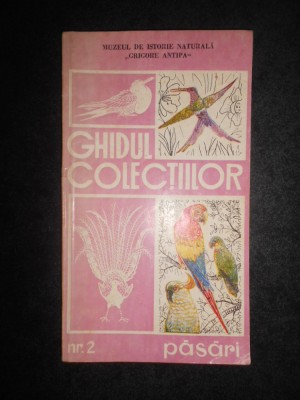 Ghidul Colecțiilor. Păsări. Muzeul de istorie naturala Grigore Antipa 1984 foto