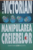 Manipularea Creierelor - Dr. Armen Victorian