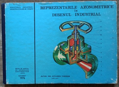 Reprezentarile taxonometrice in desenul industrial - Ing. Nitulescu Theodor foto