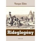 Ridegleg&eacute;ny - Varga Ill&eacute;s
