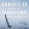 The Annapolis Book of Seamanship: Fourth Edition