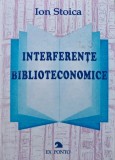 Carte Interferente Biblioteconomice Ion Stoica 1997 Editura Ex Ponto Brosata 200 Pagini Stiinte Umaniste