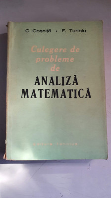 Culegere de probleme de analiza matematica - C. Cosnita , F. Turtoiu foto