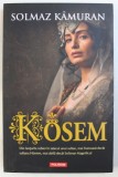 KOSEM - SERBETUL PUTERII ARE GUST DE SANGE de SOLMAZ KAMURAN , 2017