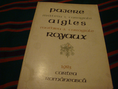 Mateiu Caragiale - Aigles. Pajere. Royaux - editie bibliofila 1983 foto