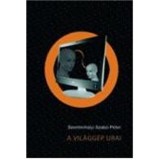 A vil&aacute;gg&eacute;p urai - Szentmih&aacute;lyi Szab&oacute; P&eacute;ter