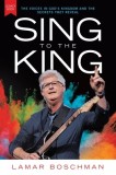 Sing to the King: The Voices in God's Kingdom and the Secrets They Reveal
