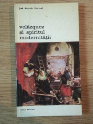VELAZQUEZ SI SPIRITUL MODERNITATII de JOSE ANTONIO MARAVALL foto