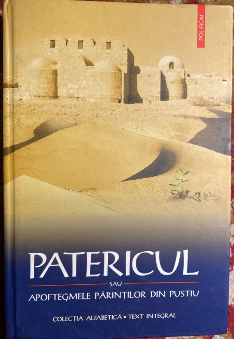 PATERICUL SAU APOFTEGMELE PARINTILOR DIN PUSTIU/CARTONATA,POLIROM 2005