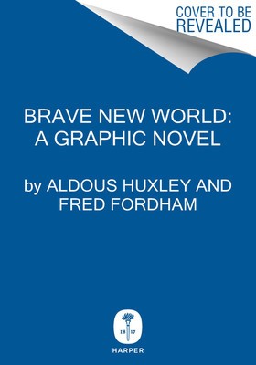 Brave New World: A Graphic Novel