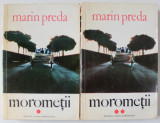 MOROMETII , VOLUMELE I - II , EDITIA A III - A REVAZUTA SI ADAUGITA de MARIN PREDA , 1972 *COTOR UZAT