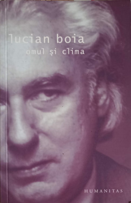 OMUL SI CLIMA. TEORII, SCENARII, PSIHOZE-LUCIAN BOIA