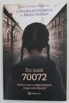 EU SUNT 70072 - FETITA CARE A SUPRAVIETUIT &amp;#039;&amp;#039; INGERULUI MORTII &amp;#039;&amp;#039; de LIDIA MAKSYMOWICZ si PAOLO RODARI , prefata de PAPA FRANCISC , 2022 foto