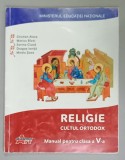 RELIGIE , CULTUL ORTODOX , MANUAL PENTRU CLASA A V- A de CRISTIAN ALEXA ...MIRELA SOVA , CD INCLUS * , 2017