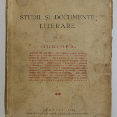 STUDII SI DOCUMENTE LITERARE , VOL. II - JUNIMEA de I.E. TOROUTIU , 1932