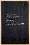 Jamais vu sau La prima bere cu tata - Pintea, Vlad, M-Popescu, Dragan, AUTOGRAF!