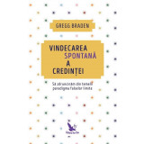 Vindecarea spontană a credinței &ndash; Gregg Braden