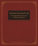 The Book That Started It All: The Original Working Manuscript of Alcoholics Anonymous