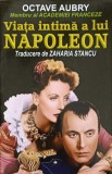 VIATA INTIMA A LUI NAPOLEON-OCTAVE AUBRY-363406