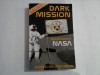 DARK MISSION; The secret history of National Aeronautics and Space Administration - RICHARD C. HOAGLAND AND MICHAEL BARA