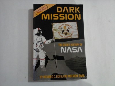 DARK MISSION; The secret history of National Aeronautics and Space Administration - RICHARD C. HOAGLAND AND MICHAEL BARA foto