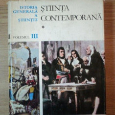 ISTORIA GENERALA A STIINTEI VOL III STIINTA CONTEMPORANA , SEC AL XIX-LEA , 1972