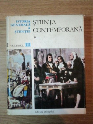 ISTORIA GENERALA A STIINTEI VOL III STIINTA CONTEMPORANA , SEC AL XIX-LEA , 1972 foto