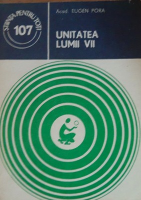UNITATEA LUMII VII - EUGEN PORA - COLECTIA STIINTA PENTRU TOTI foto